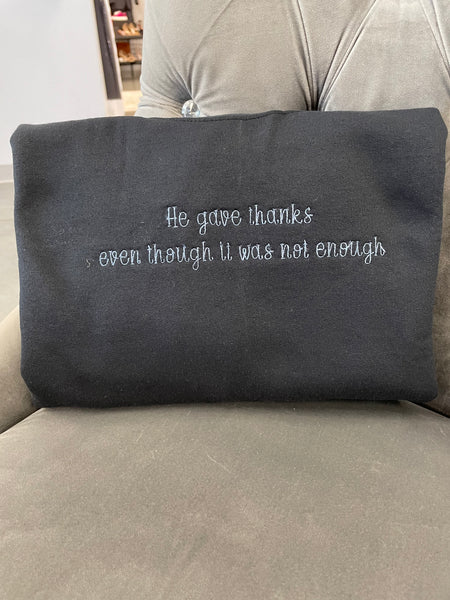 He gave thanks Sweatshirt